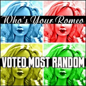 Voted Most Random - Who's Your Romeo